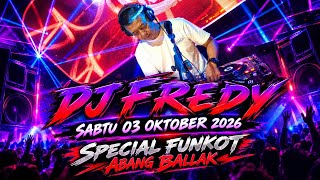 DJ FREDY SABTU 03 OKTOBER 2026 || MALAM MINGGU SPECIAL FUNKOT ABANG BALLAK