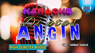 DI ATAS ANGIN - karaoke lirik || erie susan || HQ audio