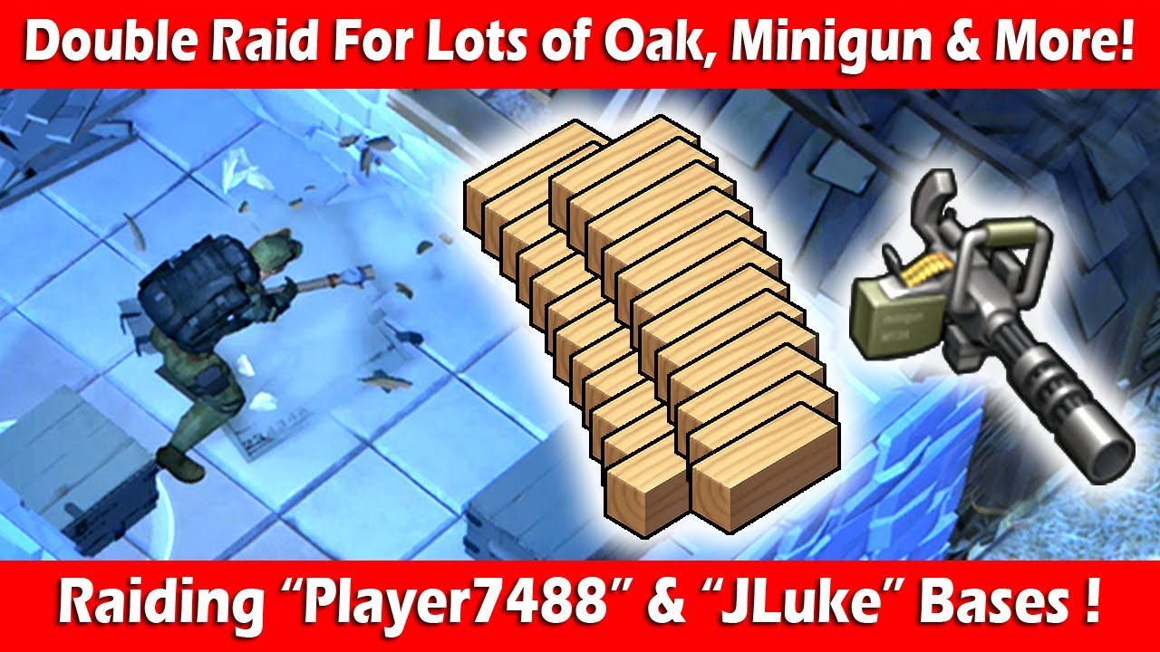 Double Raid For Lots of Oak, Minigun & More ! Last Day On Earth Survival