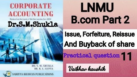 Bcom part 2 : Issue, forfeiture, reissue of share | practical question 11 | Book Dr.S.M.Shukla