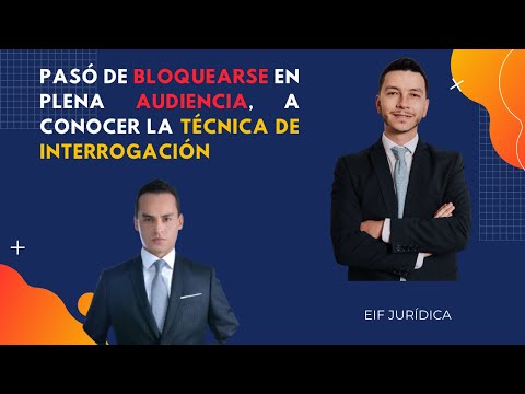 Pasó de bloquearse en plena audiencia por cuenta de las objeciones, a tener seguridad al interrogar.