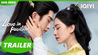 [Trailer] NEW! : 🎬✨Love in Pavilion | Liu Shi Shi x Zhang Yun Long | iQIYI Indonesia