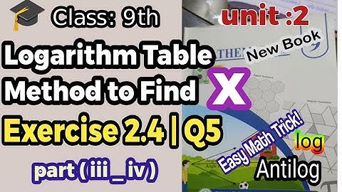   📚 9th class Math New book exercise 2.4 Q|5   part  (iii _iv)  🟥 Learn Logarithms with Log Table|