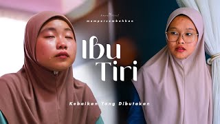 IBU TIRI | KEBAIKAN YANG DIBUTAKAN