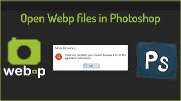 How to open Webp files in Photoshop easily | SOLVED