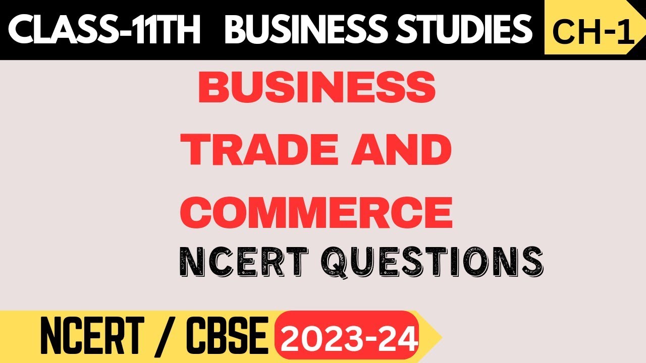 Class 11 Business Studies - Chapter 1: Business, Trade, and Commerce I NCERT Solution
