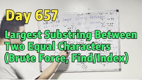 Day 657 - Teaching Kids Programming - Largest Substring Between 2 Equal Characters (Brute Force)