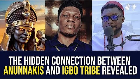 The Hidden Connection Between Anunnakis and Igbo Tribe Revealed - Lord Uzih