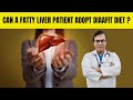 Can a fatty liver patient adopt diaafit diet   diabetes darbar  diaafit