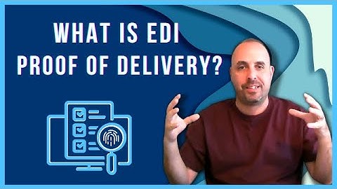 What is EDI Proof of Delivery? #ediconsultants #ediserviceprovider