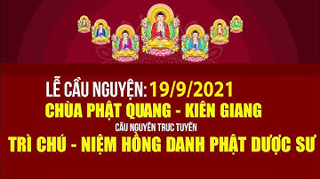 Trực tiếp 19/9: Trì Chú - Niệm Danh Hiệu Phật Dược Sư Cầu nguyện dịch bệnh sớm tiêu trừ