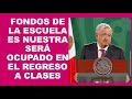 Soy Docente: FONDOS DE LA ESCUELA ES NUESTRA SERÁ OCUPADO EN EL REGRESO A CLASES