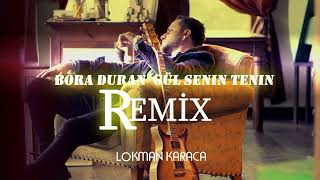 Bora Duran - Gül Senin Tenin Remix ( Lokman Karaca ) Resimi