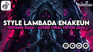 DJ STYLE LAMBADA ENAKEU_TENTANG RASA - ASTRID VIRAL TIK TOK 2026