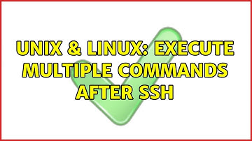 Unix & Linux: execute multiple commands after ssh (2 Solutions!!)