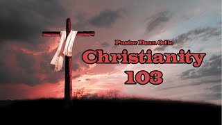 Dean Odle EU - Sermon - Christianity 101 (Part 3)