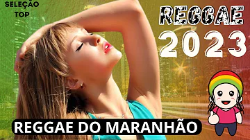 REGGAE REMIX 2023 - REGGAE DO MARANHÃO - O MELHOR DO REGGAE INTERNACIONAL 🍁