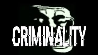 Criminality  - But We Do A Bit A Trolling