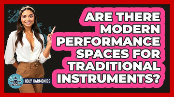 Are There Modern Performance Spaces For Traditional Instruments? - Holy Harmonies