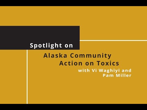 Spotlight: Alaska Community Action on Toxics- Coming Clean 20th Anniversary