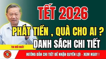 Tết 2026: Nhà Nước Phát Tiền & Quà Cho Ai Danh Sách Chi Tiết Từng Nhóm ĐÃ CÔNG BỐ! | tin tức