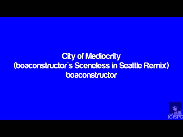 IAYD - City of Mediocrity (boaconstructor's Sceneless in Seattle Remix) class=