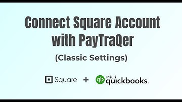 Connect Square with QuickBooks | Classic Settings via PayTraQer