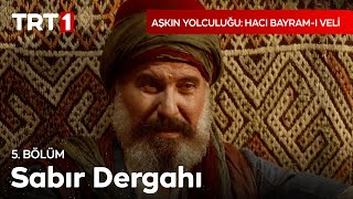 Allah Sabredenlerledir - Aşkın Yolculuğu: Hacı Bayram-ı Veli 5.Bölüm