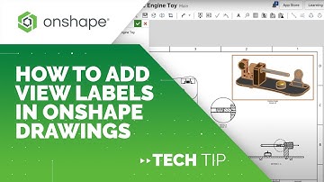 Tech Tip: How to Add View Labels in Onshape Drawings