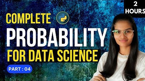 Probability for data science : Part 4 (last part) | probability compilation