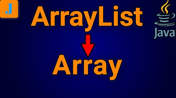 How To Convert ArrayList To Array In Java