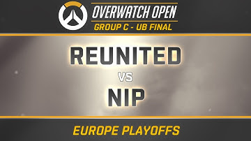 REUNITED vs NIP - GROUP C - UB FINAL (OverwatchOpen EU Playoffs)