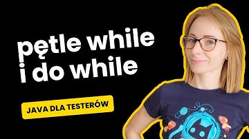 8. Pętle while i do while ‹ Java dla testerów