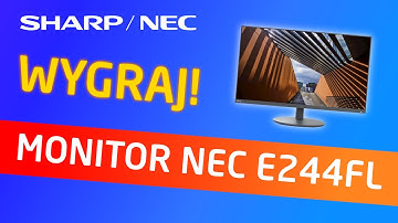 #Konkurs SharpNEC - wygraj monitor NEC E244FL!