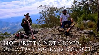 Not Pretty. Not Clever  Ultra Trail Australia 100k 2023