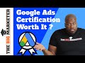 Google Ads (AdWords) Certification -  It's NOT REALLY Worth It