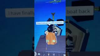 I got my coffin boat back And then this happened