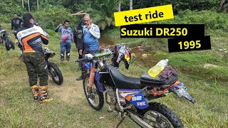 my test ride Suzuki DR250 1995 - soft Enduro malaysian jungle : PART 1