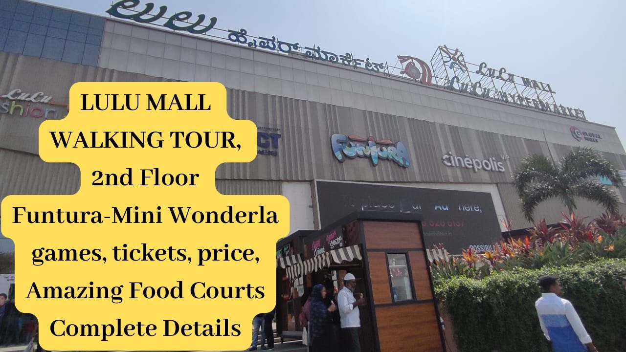 LULU MALL BANGALORE Walking Tour|Funtura-MiniWonderla| Food Courts,Tickets, price, details, Part 1