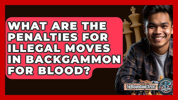 What Are The Penalties For Illegal Moves In Backgammon For Blood? - The Board Game Xpert