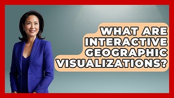 What Are Interactive Geographic Visualizations? - The Geography Atlas