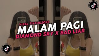 DJ MALAM PAGI X DIAMOND SKY X BAD LIAR MASHUP Simple Bangers Viral!!