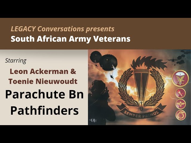 Legacy Conversations - Leon Ackerman & Toenie Nieuwoudt - 1 Parachute Bn Pathfinders class=