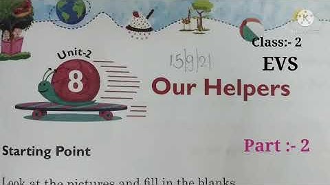 Class :- 2, Subject:- EVS, Chapter:- 8, Our Helpers. Part :- 2.