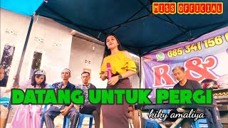 Download Lagu DATANG UNTUK PERGI _Cover_Kiky amelia_MISS OFFICIAL/R\u0026B DANGDUT ELEKTON TERLARIS MP3