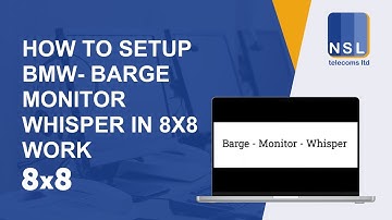 How to setup BMW- Barge Monitor Whisper in 8x8 Work