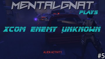 Xcom Enemy Unknown Episode 5: We are back