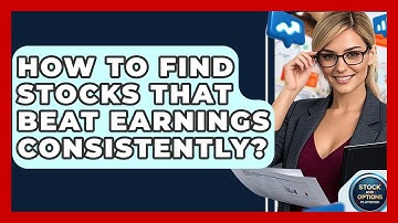 How To Find Stocks That Beat Earnings Consistently? - Stock and Options Playbook