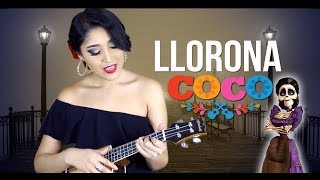 Video thumbnail of "Llorona de "COCO" | Ukulele Cover Alexia Romero"