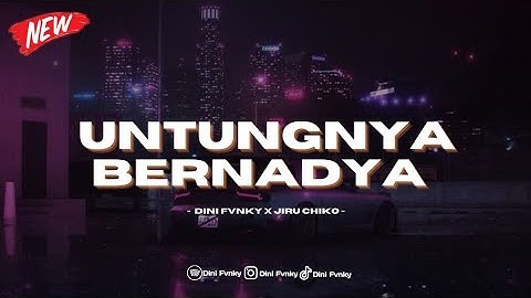 DJ BERNADYA UNTUNGNYA HIDUP HARUS TETAP BERJALAN - BOOTLEG Ft JiruChiko